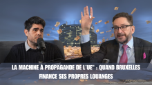 La machine à propagande de l’UE  : quand Bruxelles finance ses propres louanges