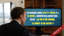 Les Français disent stop à l’Europe et à la guerre  Macron seul contre tous.  2025, la fin d’un monde,  le début d’un autre  Sondage exclusif partie III